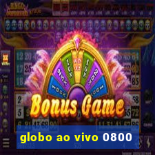 globo ao vivo 0800